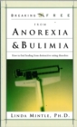 Image for Breaking Free From Anorexia &amp; Bulimia
