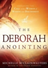 Image for The Deborah Anointing : Embracing the Call to be a Woman of Wisdom and Discernment