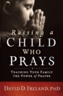 Image for Raising a Child Who Prays