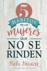 Image for 5 habitos de las mujeres que no se rinden / 5 Habits of Women Who Don&#39;t Quit