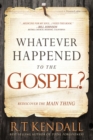 Image for Whatever Happened to the Gospel?