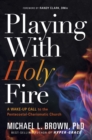 Image for Playing with holy fire