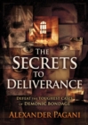 Image for The secrets to deliverance  : defeat the toughest cases of demonic bondage