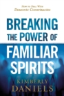 Image for Breaking the Power of Familiar Spirits