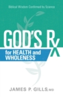 Image for God&#39;s Rx for health and wholeness