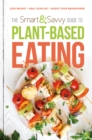 Image for Smart and savvy guide to plant-based eating.