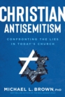 Image for Christian antisemitism  : confrontng the lies in today&#39;s church