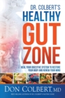 Image for Dr. Colbert&#39;s healthy gut zone  : heal your digestive system to restore your body and renew your mind