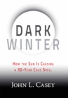 Image for Dark Winter : How the Sun Is Causing a 30-Year Cold Spell