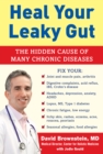 Image for Heal Your Leaky Gut : The Hidden Cause of Many Chronic Diseases