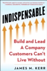Image for Indispensable  : build and lead a company customers can&#39;t live without