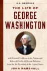 Image for The Life of George Washington (U.S. Heritage) : with Farewell Address to the Nation, Rules of Civility and Decent Behavior and Other Writings from the 1st President of the United States