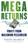 Image for Mega Returns : Profit from Maximum Pessimism