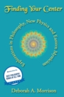 Image for Finding Your Center : Explorations in Philosophy, New Physics and Eastern Mysticism