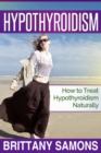 Image for Hypothyroidism: How to Treat Hypothyroidism Naturally
