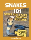 Image for Snakes : 101 Super Fun Facts And Amazing Pictures (Featuring The World&#39;s Top 10 S