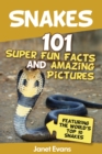 Image for Snakes: 101 Super Fun Facts And Amazing Pictures (Featuring The World&#39;s Top 10 Snakes)