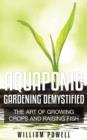 Image for Aquaponic Gardening Demystified: The Art Of Growing Crops And Raising Fish