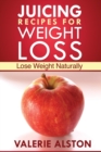 Image for Juicing Recipes for Weight Loss : Lose Weight Naturally