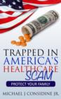 Image for Trapped in America&#39;s Healthcare Scam: Protect Your Family