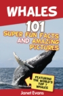 Image for Whales: 101 Fun Facts &amp; Amazing Pictures (Featuring The World&#39;s Top 7 Whales)