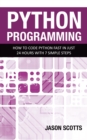 Image for Python Programming : How to Code Python Fast In Just 24 Hours With 7 Simple Steps