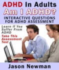 Image for ADHD In Adults: Am I ADHD? Interactive Questions For ADHD Assessment: Learn If You Suffer From ADHD - Take This Assessment Test
