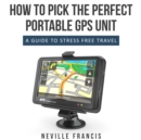 Image for How To Pick The Perfect Portable GPS Unit: A Guide To Stress Free Travel