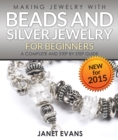 Image for Making Jewelry With Beads And Silver Jewelry For Beginners : A Complete and Step by Step Guide: (Special 2 In 1 Exclusive Edition)