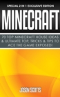 Image for Minecraft : 70 Top Minecraft House Ideas &amp; Ultimate Top, Tricks &amp; Tips To Ace The Game Exposed!: (Special 2 In 1 Exclusive Edition)