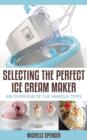 Image for Selecting The Perfect Ice Cream Maker: An Overview Of The Various Types