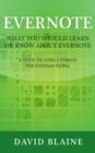 Image for What You Should Learn or Know About Evernote: A Guide on Using Evernote for Everyday People