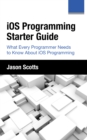 Image for iOS Programming: Starter Guide: What Every Programmer Needs to Know About iOS Programming