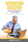 Image for Distraction Addiction : How to Deprogram the Busy Mind