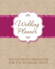 Image for Wedding Planner : The Ultimate Organizer for the Blushing Bride