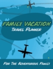 Image for Family Vacation Travel Planner : For the Adventurous Family