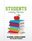 Image for Students Weekly Planner : Academic Lesson Planner for College Students