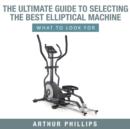 Image for Ultimate Guide To Selecting The Best Elliptical Machine: What To Look For