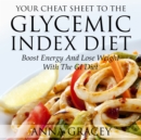 Image for Your Cheat Sheet To The Glycemic Index Diet: Boost Energy And Lose Weight With The GI Diet