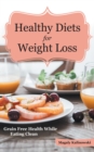 Image for Healthy Diets for Weight Loss: Grain Free Health while Eating Clean