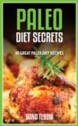 Image for Paleo Diet Secrets: 40 Great Paleo Diet Recipes