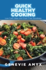 Image for Quick Healthy Cooking: Low Carb Ideas and Grain Free Goodness