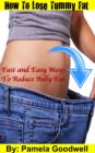 Image for How to Lose Tummy Fat: Fast and Easy Ways to Reduce Belly Fat