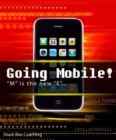 Image for Going Mobile!: &amp;quot;M&amp;quot; is the new &amp;quot;E&amp;quot;...