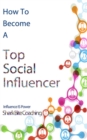 Image for How to Become a Top Social Influencer: Increase Your Social Influence Using Online Communities