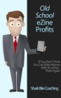 Image for Old School eZine Profits: If You Don&#39;t Think You Can Make Money with an eZine...Think Again