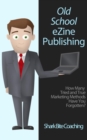 Image for Old School eZine Publishing: How Many Tried &amp; True Methods Have Your Forgotten?