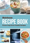 Image for Heirloom Recipe Book : Preserving Great Family Recipes