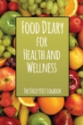 Image for Food Diary for Health and Wellness : The Daily Diet Logbook