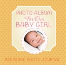 Image for Photo Album for Our Baby Girl : Keepsake Photo Journal